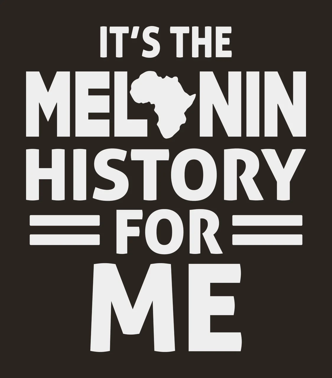 IT'S THE MELANIN HISTORY FOR ME typography quote with Africa map silhouette, horizontal bars and stacked lettering in light gray and white contrast preview thumbnail