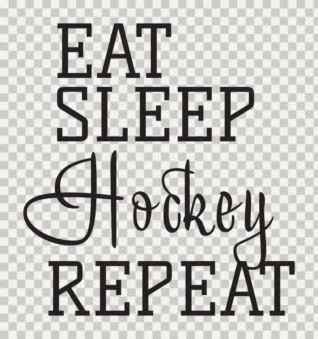 EAT SLEEP Hockey REPEAT Typography Design with EAT text, serif lettering and cursive lettering in black and white transparency and detail preview thumbnail