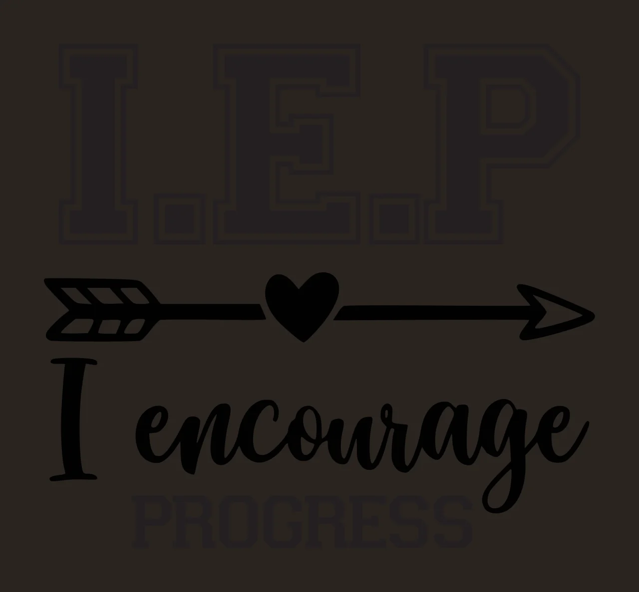 I.E.P. I encourage PROGRESS Typography Design with arrow with heart in center in black and white contrast preview thumbnail