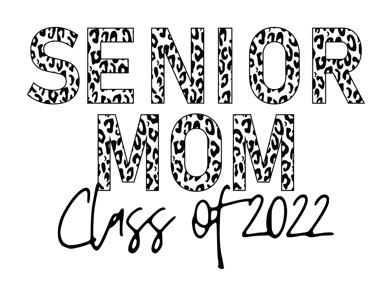 SENIOR MOM Class of 2022 Typography Design with leopard print pattern inside letters in black and white