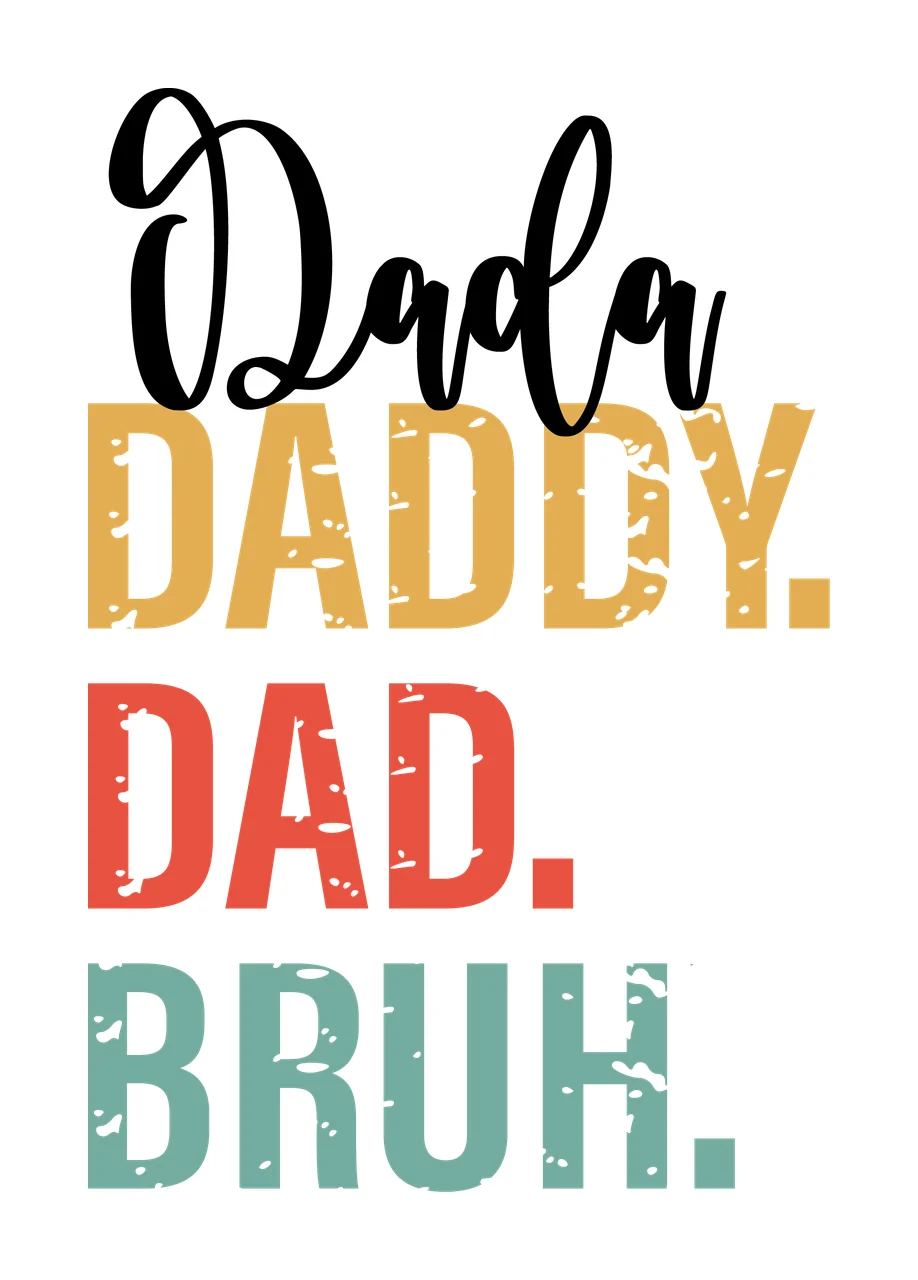 Dada Daddy Dad Bruh Text typography distressed black words