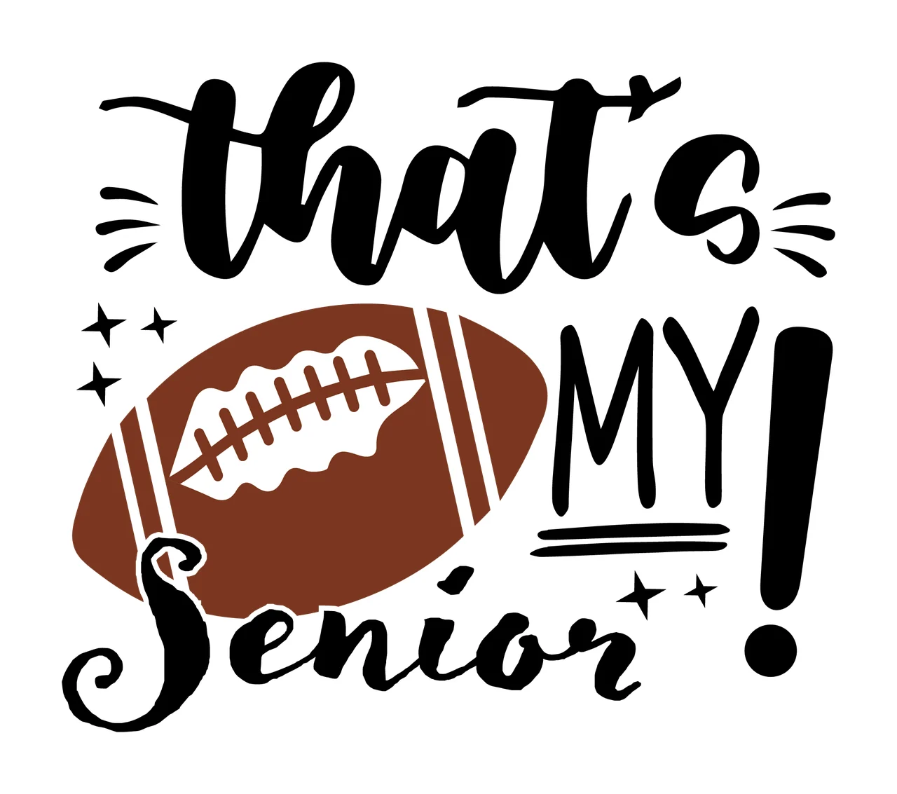 That S My Senior Text With Football stars lettering black white