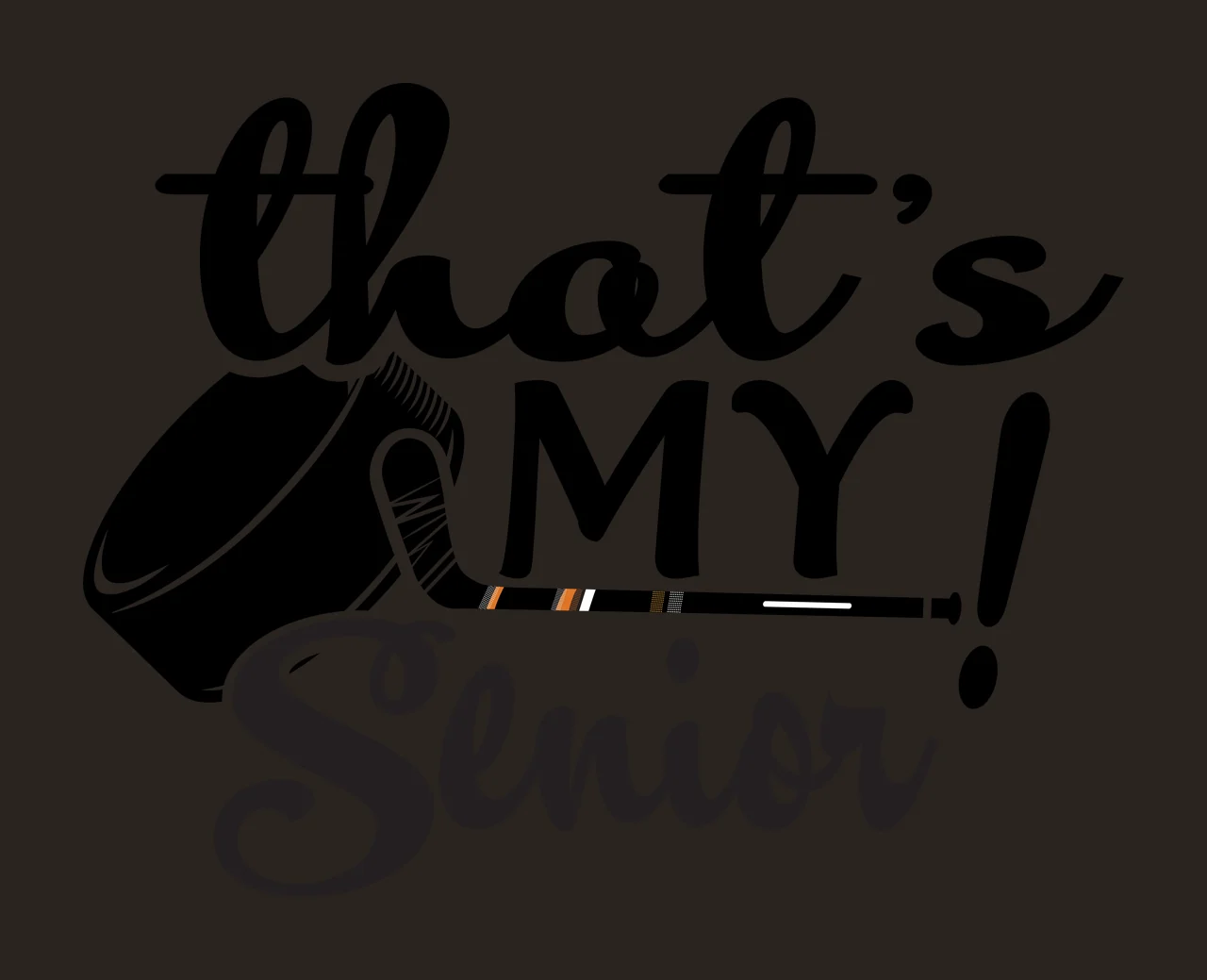 Hockey That S My Senior Puck Stick ice sports graphic black contrast preview thumbnail