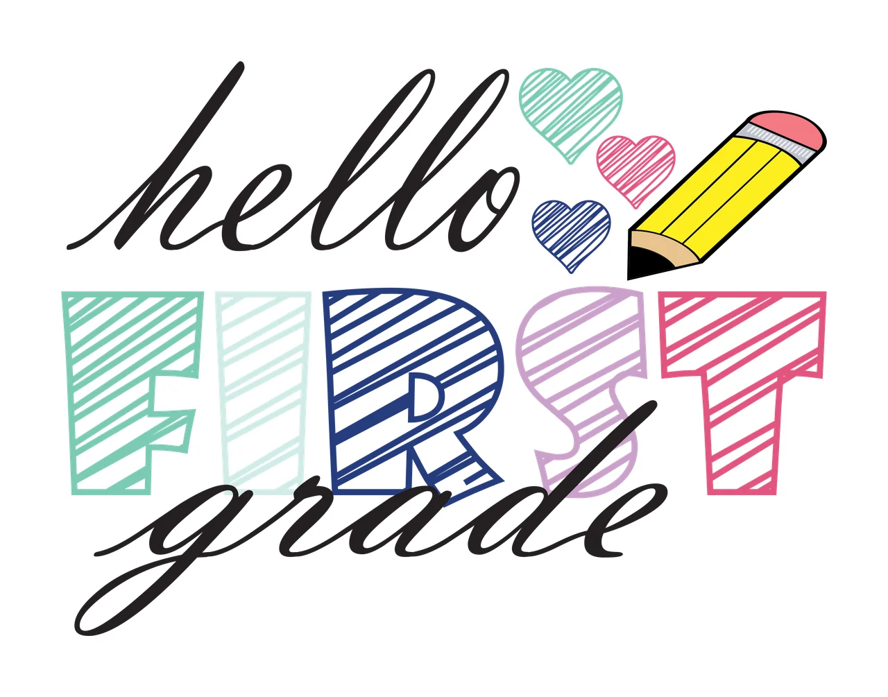 School Grade Hello Hello First Grade Text pencil hearts typographic