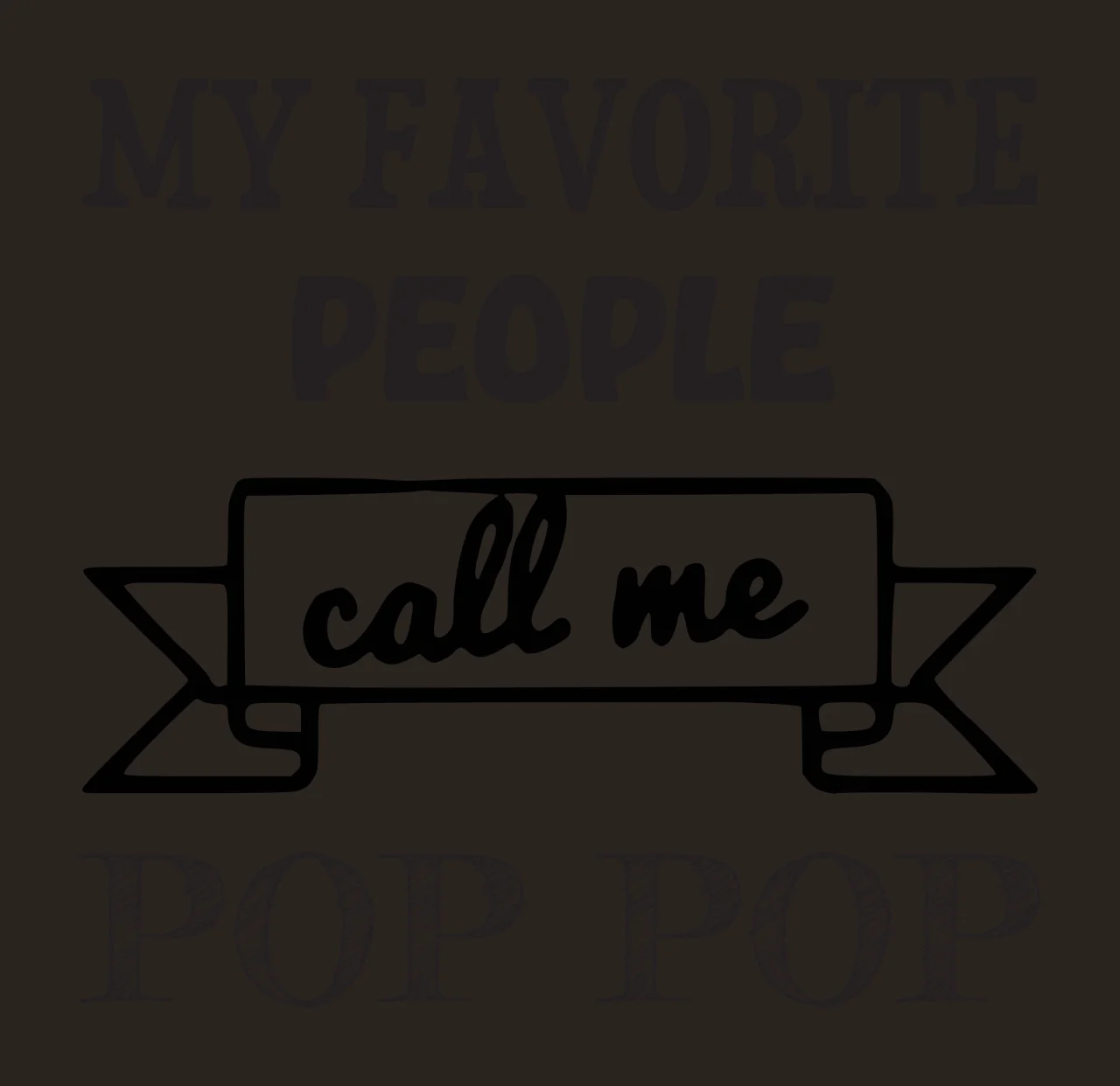 MY FAVORITE PEOPLE call me POP POP Grandfather quote Design with serif text, sans-serif text, script text and banner in black and white contrast preview thumbnail