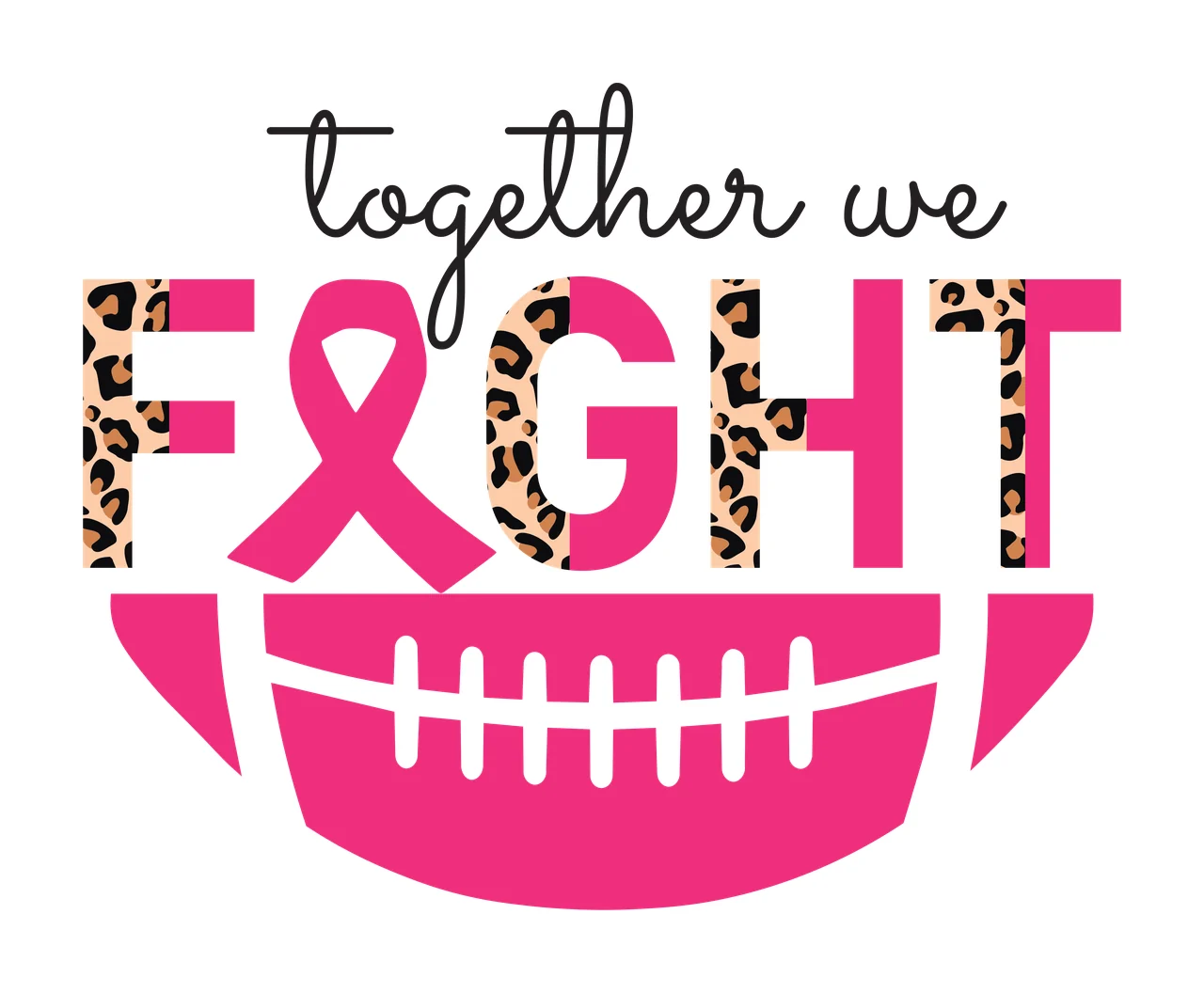 Together we FIGHT Awareness Typography Design with pink football, pink breast cancer awareness ribbon, leopard print pattern and cursive text in black and beige