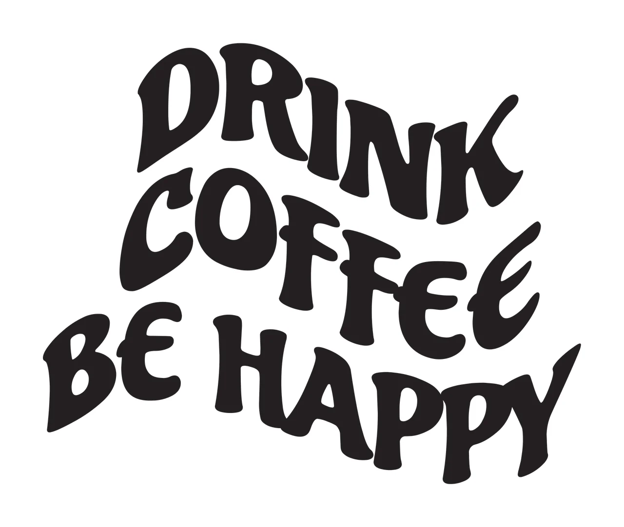 DRINK COFFEE BE HAPPY Typography Design with wavy text, retro font and stacked lines in black and white