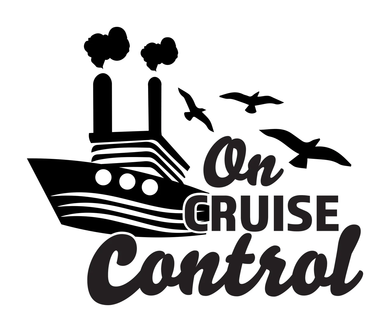 On CRUISE Control Typography Design with cruise ship, smokestacks, smoke and birds in black and white