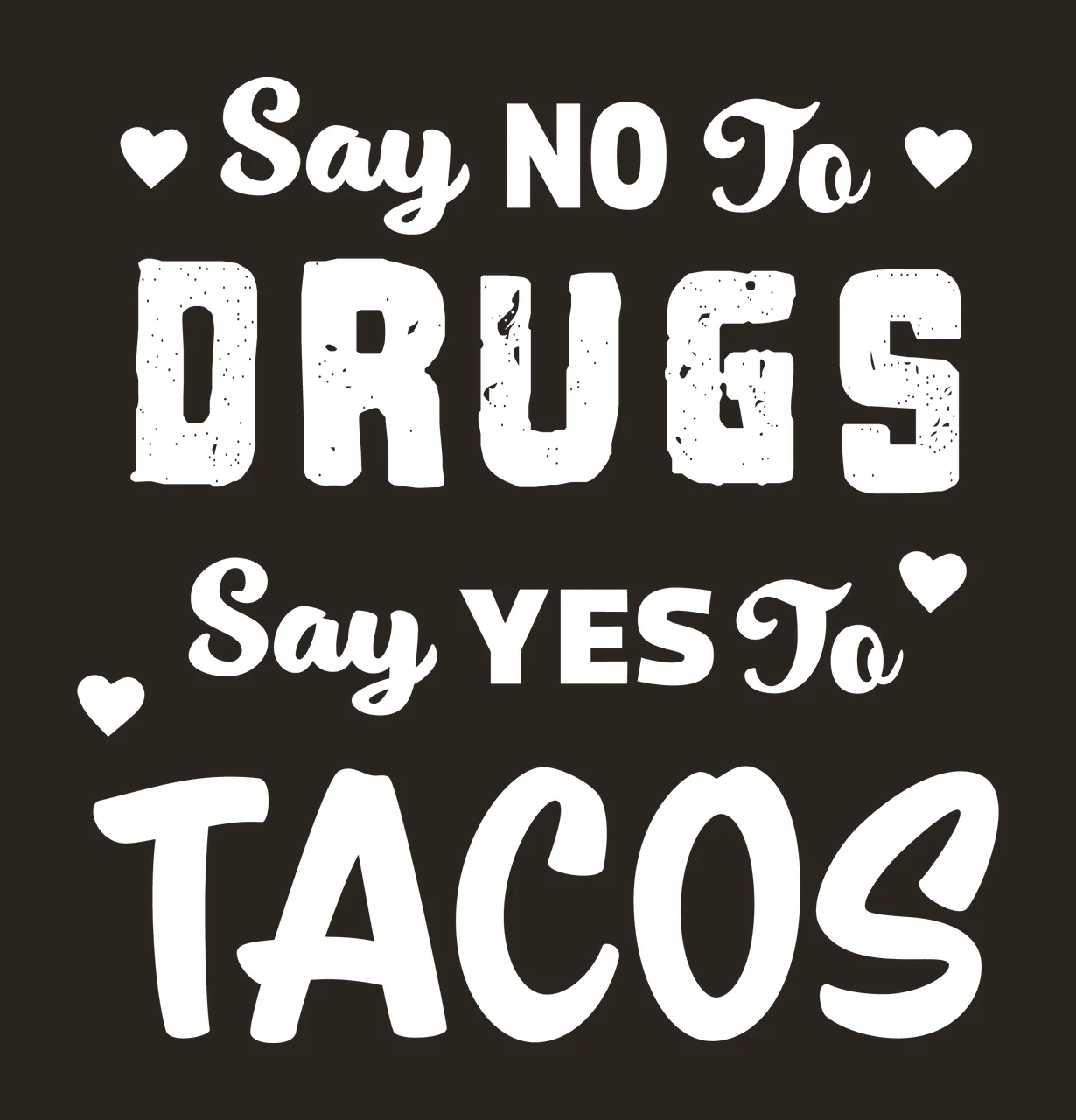 Say No To Drugs Say Yes To Tacos contrast preview thumbnail