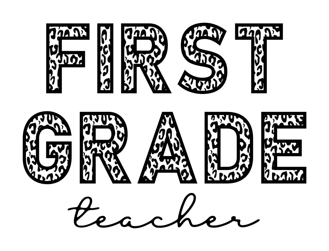 FIRST GRADE teacher Typography Design with leopard print letters, black cursive script and black text on white background
