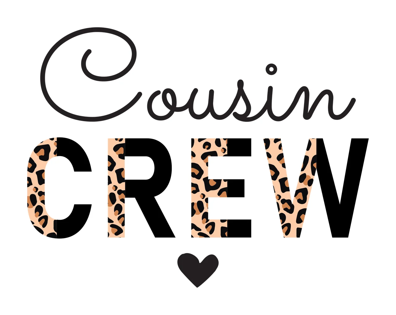 Cousin CREW Typography Design with black cursive 'Cousin', black block letters 'CREW' with leopard print fill and small black heart in tan and brown