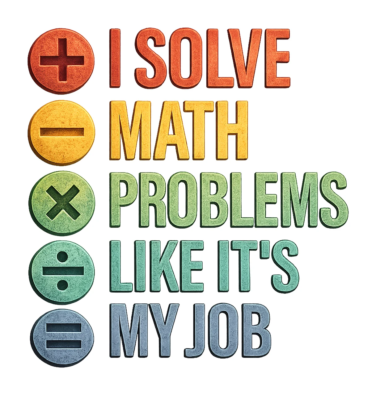 Solve Math Problems Like It My Job Math Teacher Appreciation