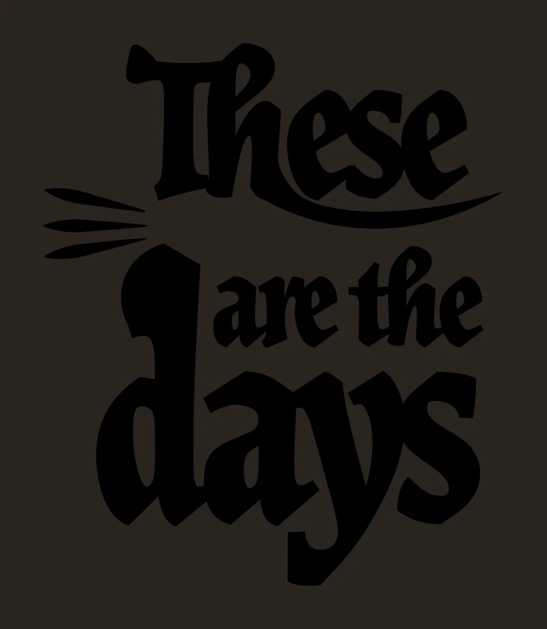 Can Glass Wrap These Are The Days Typographic lettering serif font contrast preview thumbnail
