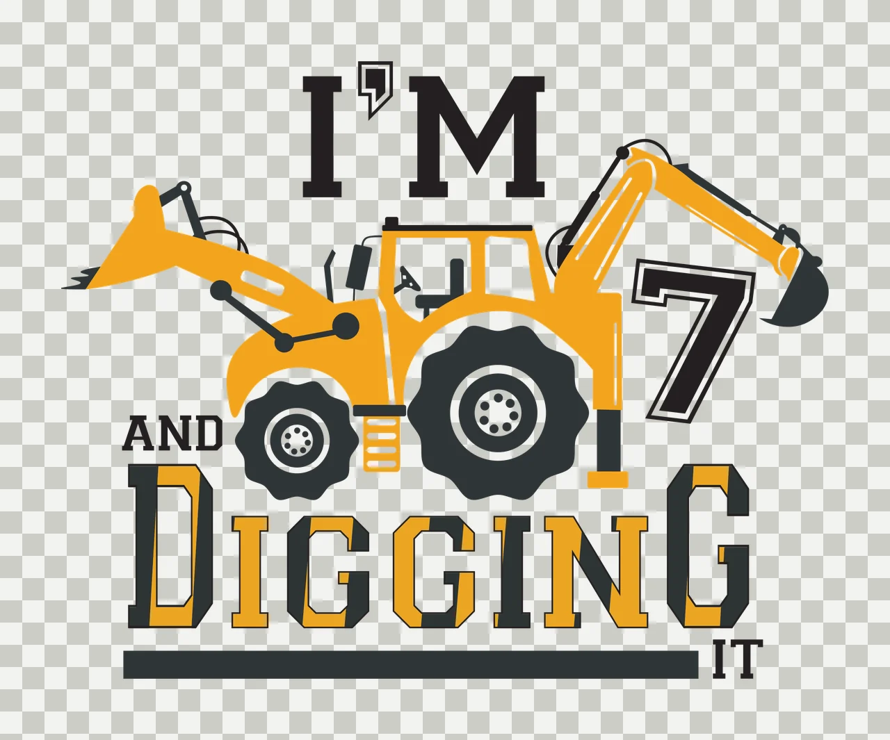I'M 7 AND DIGGING IT Typography Design with yellow excavator, yellow front loader, black tires with white rims and number 7 transparency and detail preview thumbnail