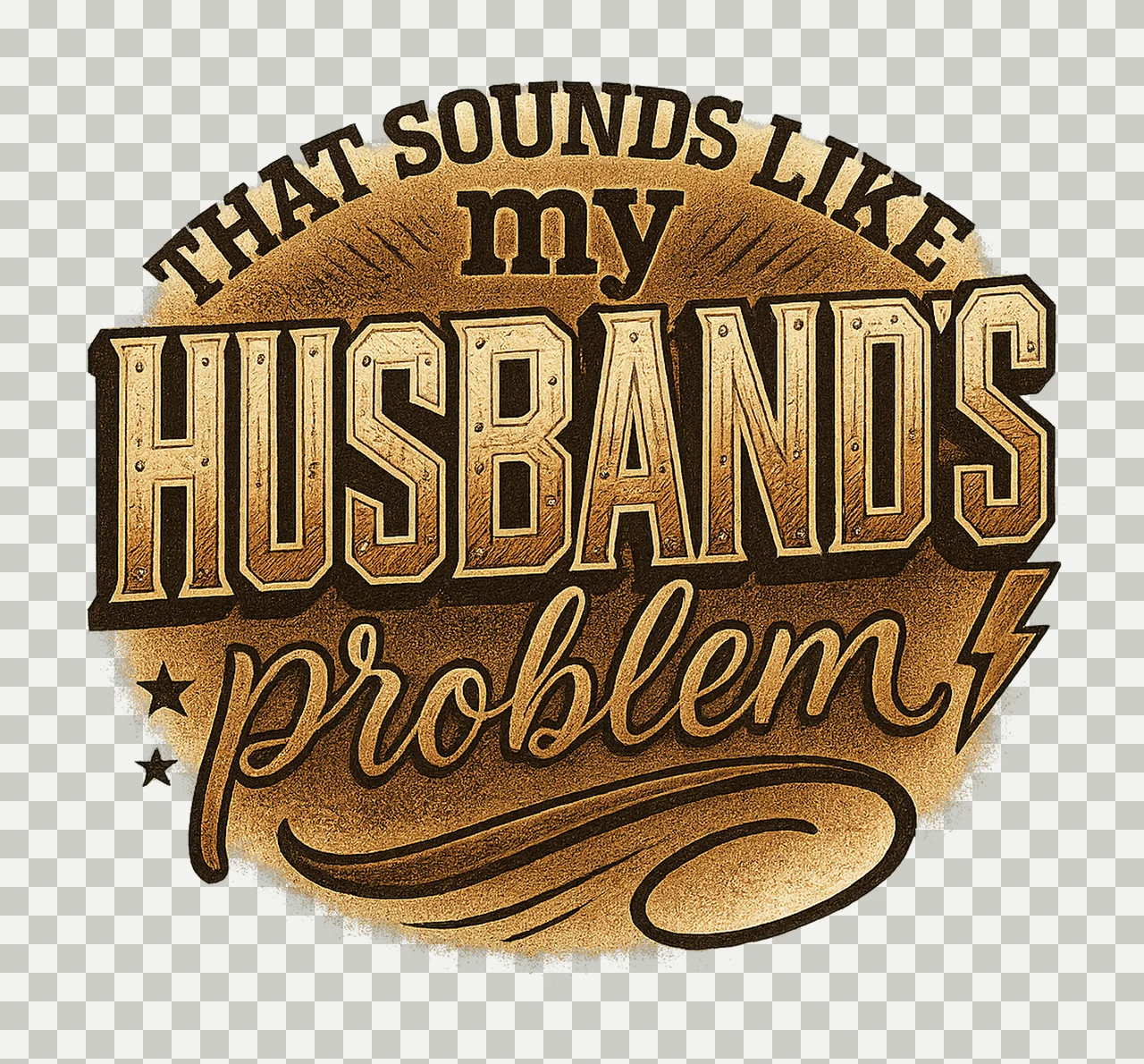 My Husbands Problem Snarky Humor Sarcastic Wife Variation B transparency and detail preview thumbnail