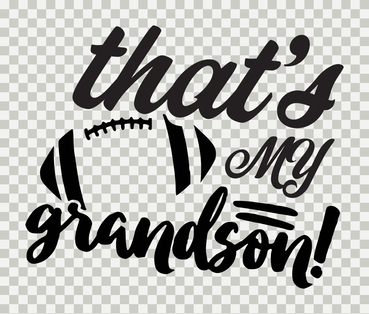 That's my grandson! Typography Design with script text, football silhouette, laces and stripes in black and white transparency and detail preview thumbnail