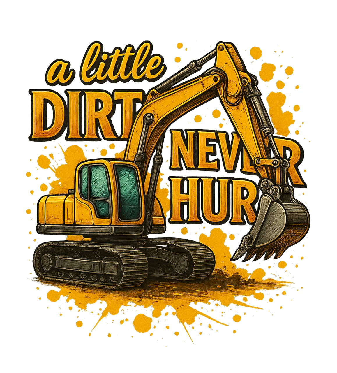 Little Dirt Never Hurt Excavator Construction Artwork Kids