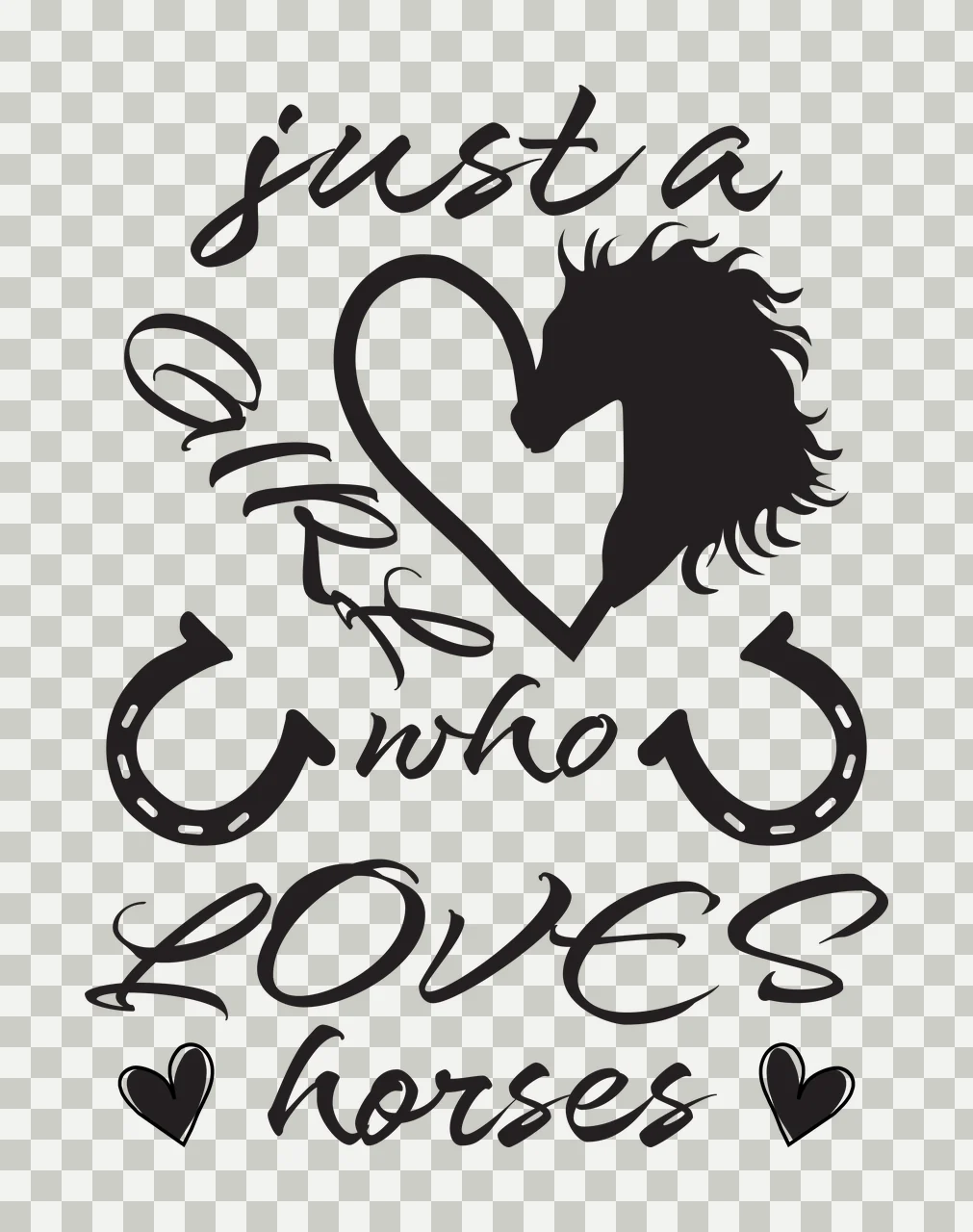 Just a girl who LOVES horses Horse themed typography with heart outline, horseshoes, script text and small hearts in black and white transparency and detail preview thumbnail