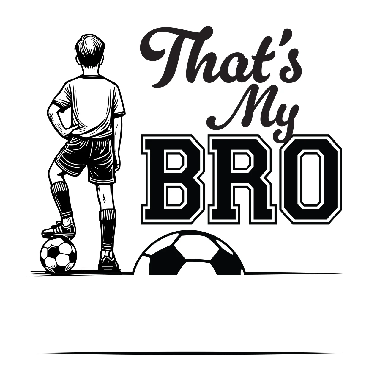 That S My Bro Soccer Graphic player standing ball shorts socks