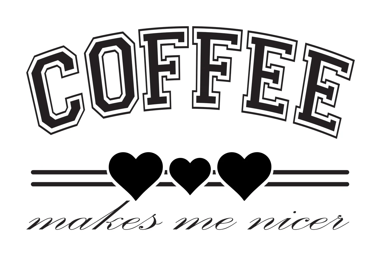 Coffee Makes Me Nicer Text Graphic hearts lines typography