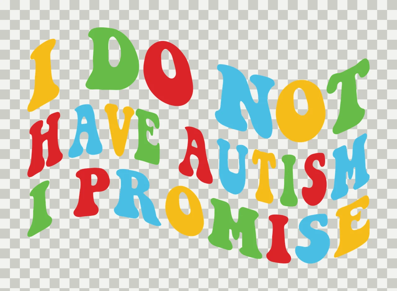 I DO NOT HAVE AUTISM I PROMISE typography Design with wavy text, colorful lettering and bubble letters in red, green and blue transparency and detail preview thumbnail