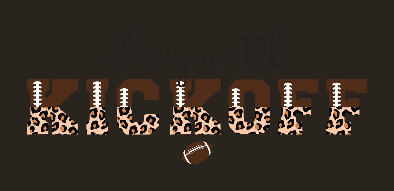 Classy until KICKOFF Leopard-print football-themed typography design with text 'classy until', text 'KICKOFF' with leopard print and lace details and small brown football with white laces in tan contrast preview thumbnail