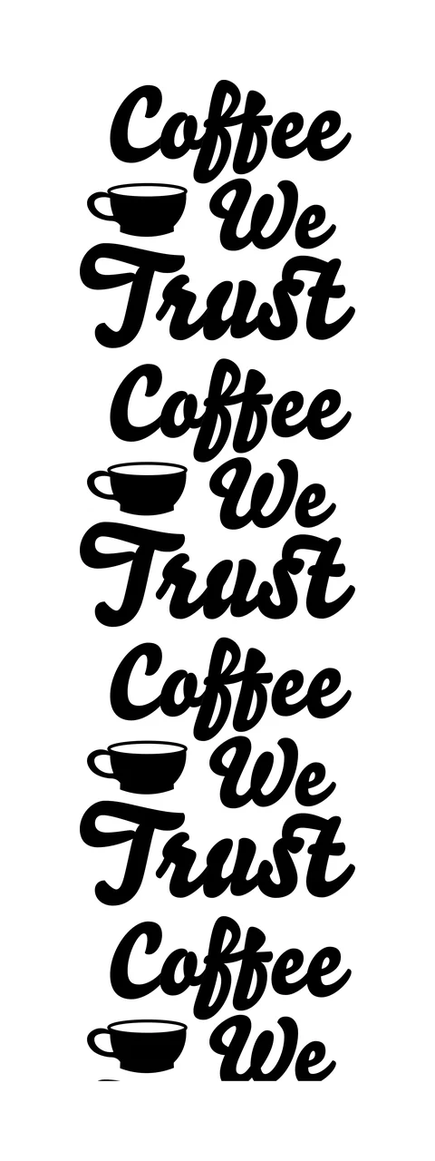 Coffee We Trust Coffee We Trust Coffee We repeating cup typography