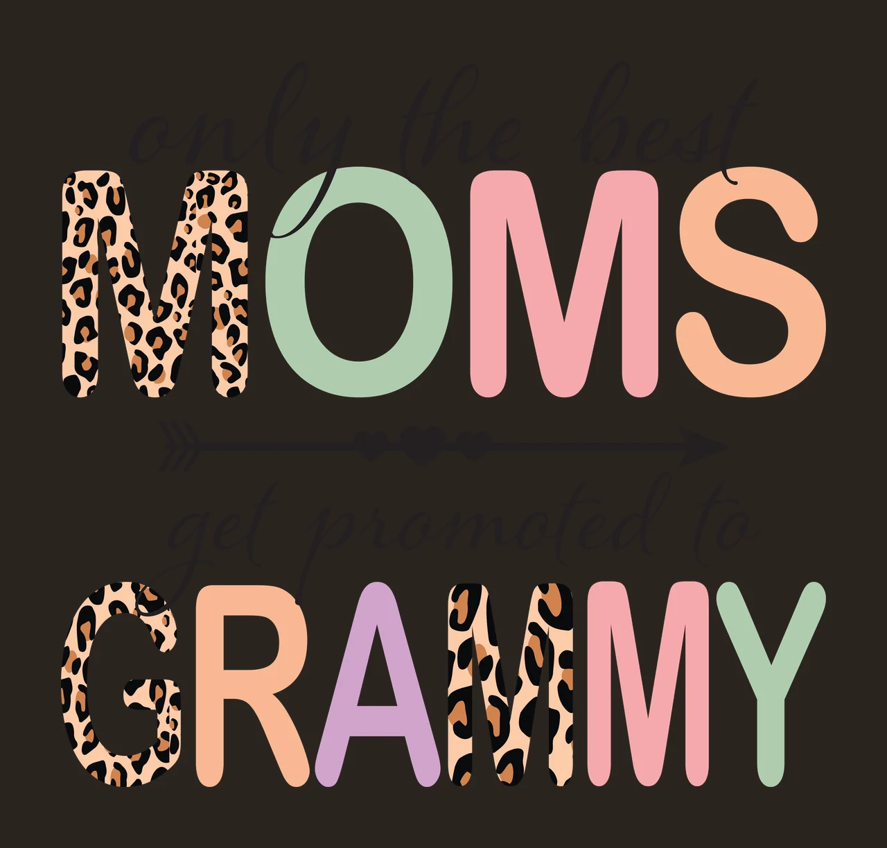 Only the best MOMS get promoted to GRAMMY Typography Design with leopard print M, black arrow with three hearts, multi-colored letters O M S R A M Y and black cursive text in beige and green contrast preview thumbnail