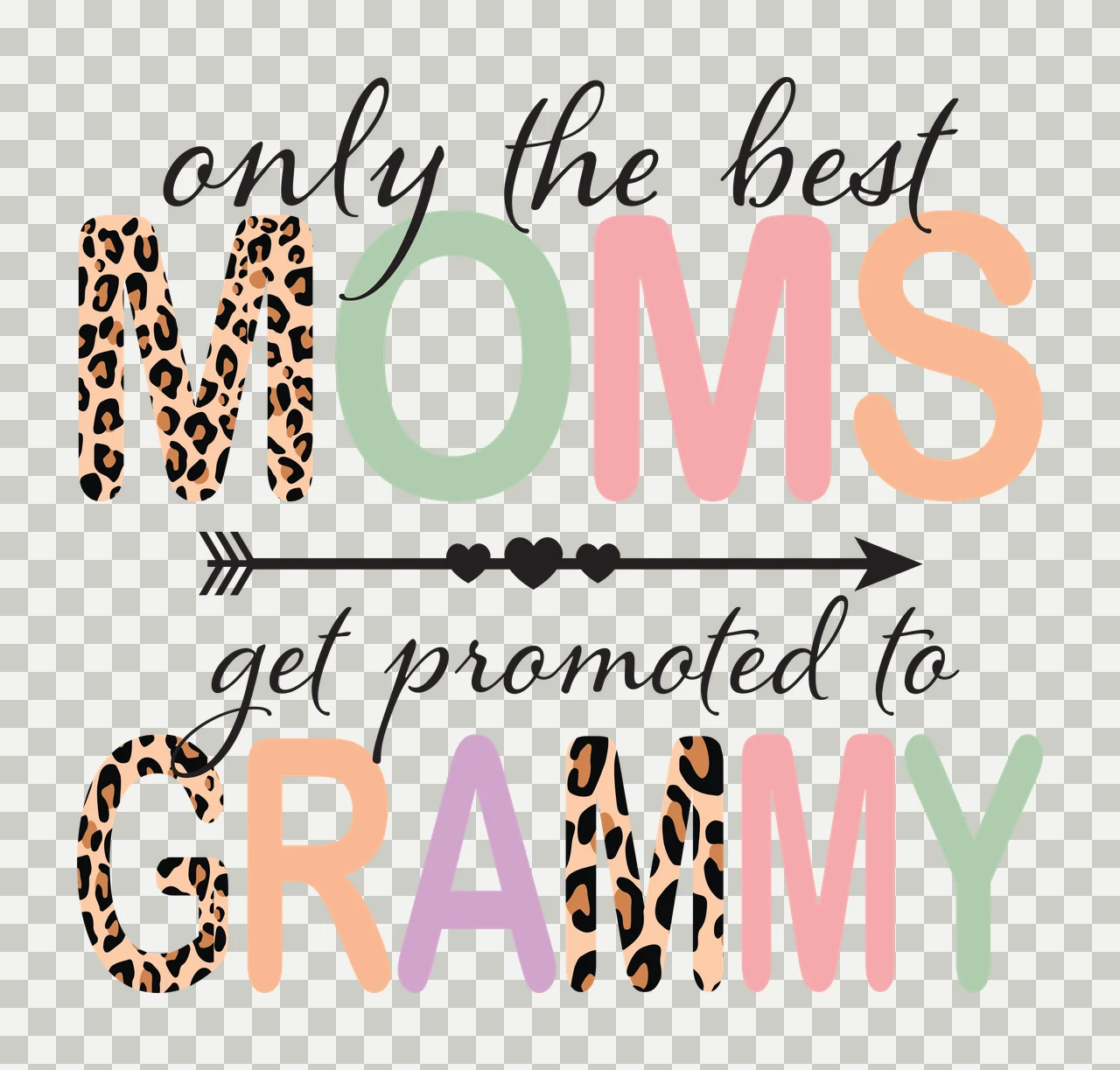 Only the best MOMS get promoted to GRAMMY Typography Design with leopard print M, black arrow with three hearts, multi-colored letters O M S R A M Y and black cursive text in beige and green transparency and detail preview thumbnail
