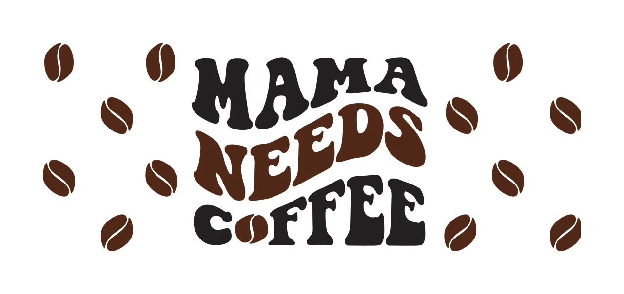 Can Glass Wrap Mama Needs Coffee With Bean beans wavy text