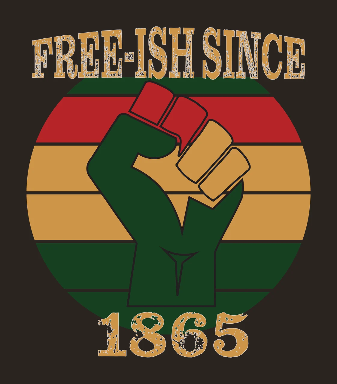 FREE-ISH SINCE 1865 raised fist Design with clenched fist, circular striped backdrop, distressed text and horizontal stripes in red, green and gold contrast preview thumbnail