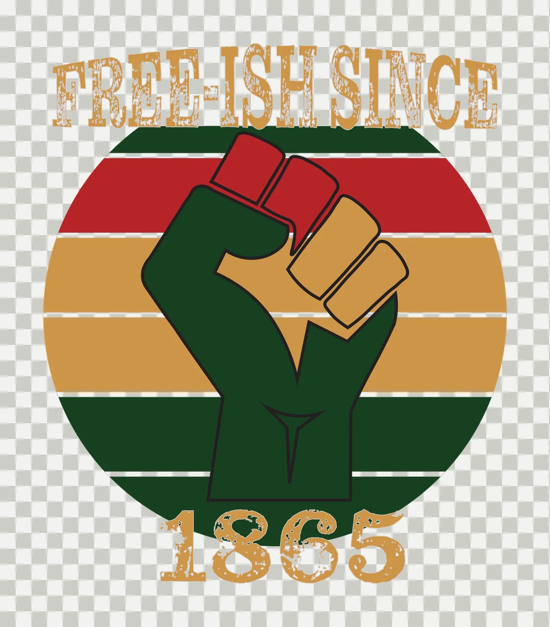 FREE-ISH SINCE 1865 raised fist Design with clenched fist, circular striped backdrop, distressed text and horizontal stripes in red, green and gold transparency and detail preview thumbnail
