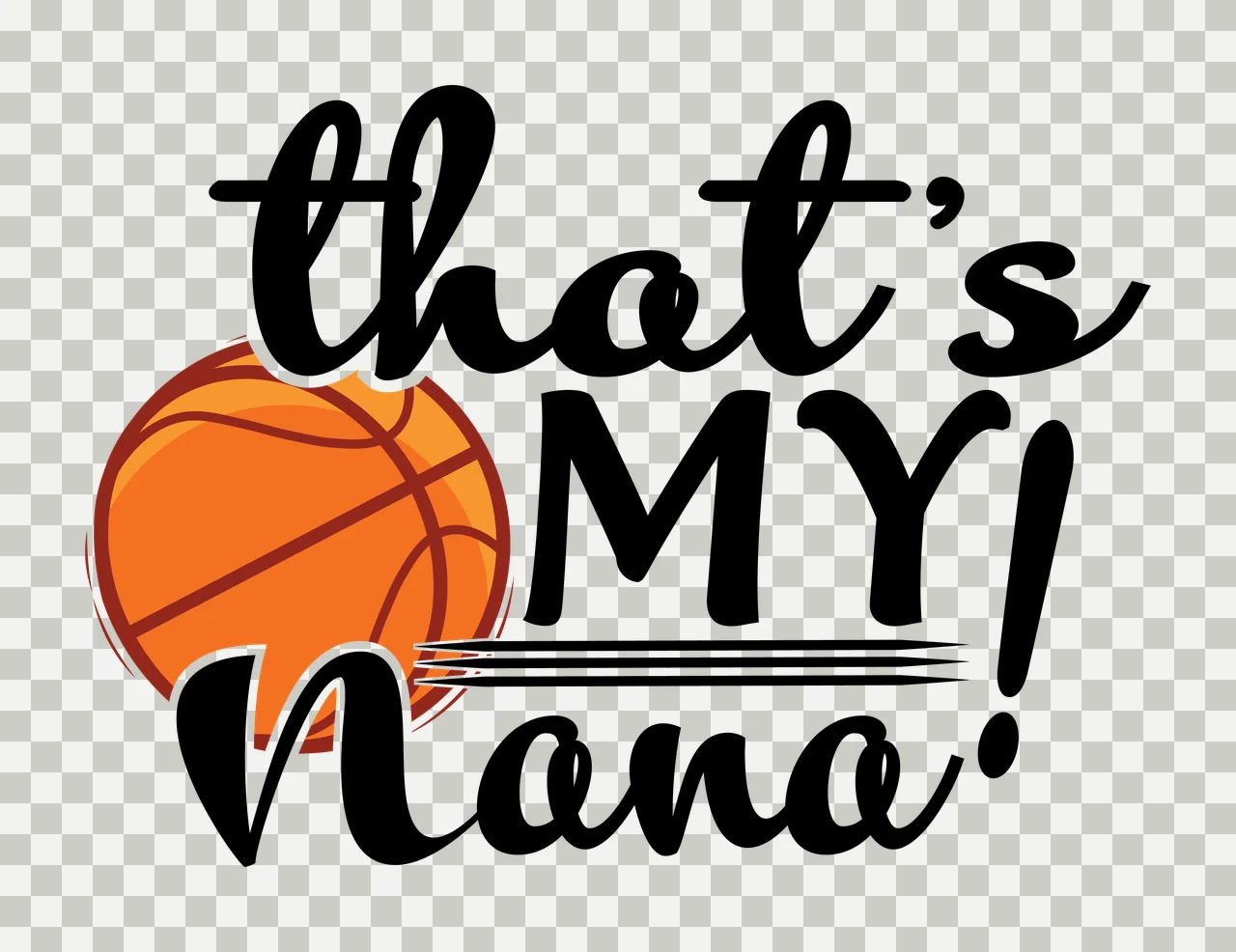 Is My That S My Nana Basketball Graphic lines typography black transparency and detail preview thumbnail