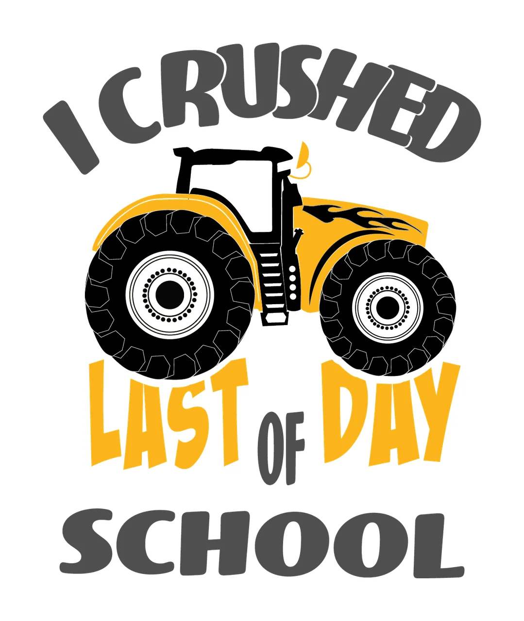 I Crushed Last Of Day School Graphic tractor black white farm
