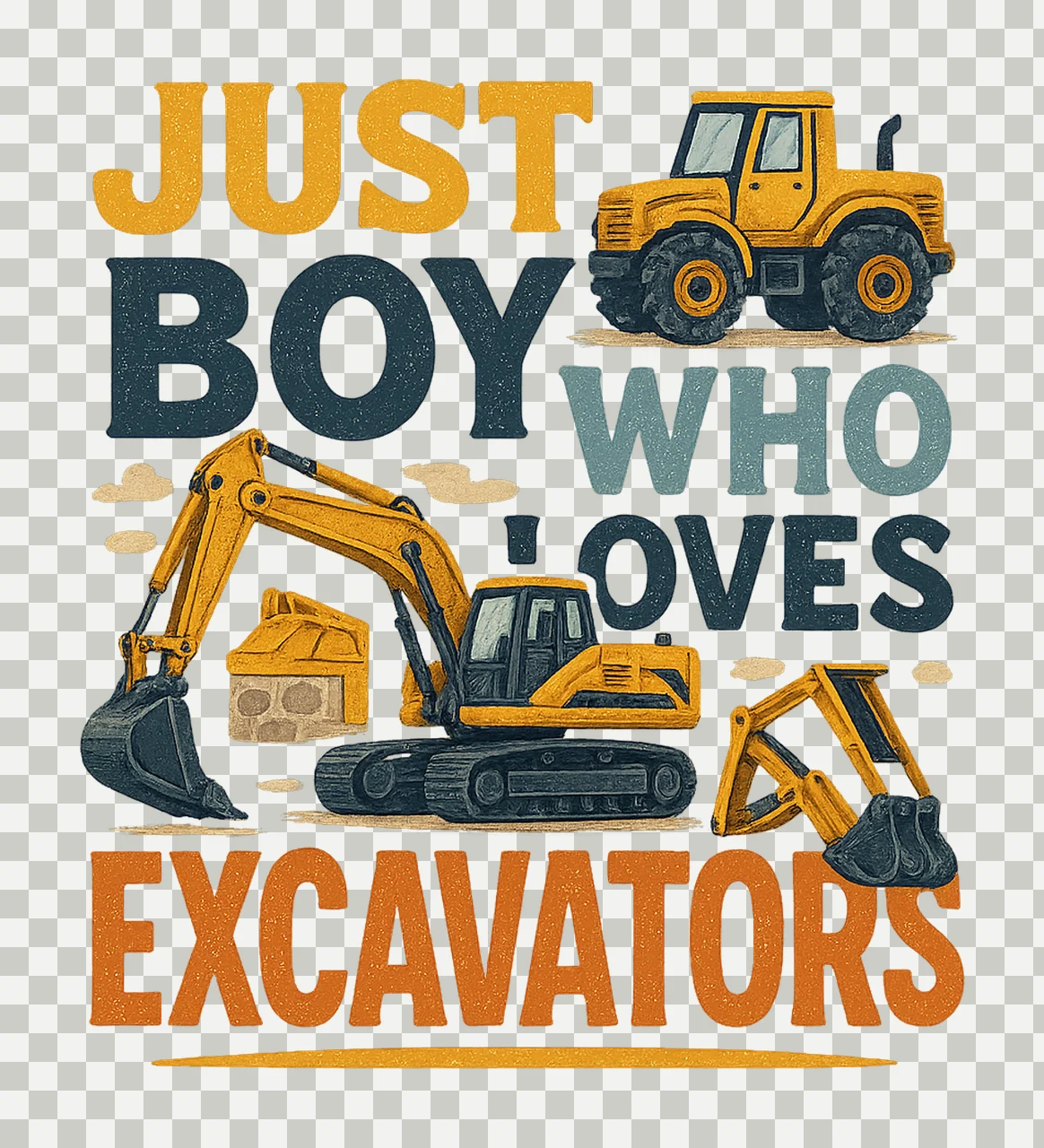 Just Boy Who Loves Diggers Construction Equipment Design transparency and detail preview thumbnail