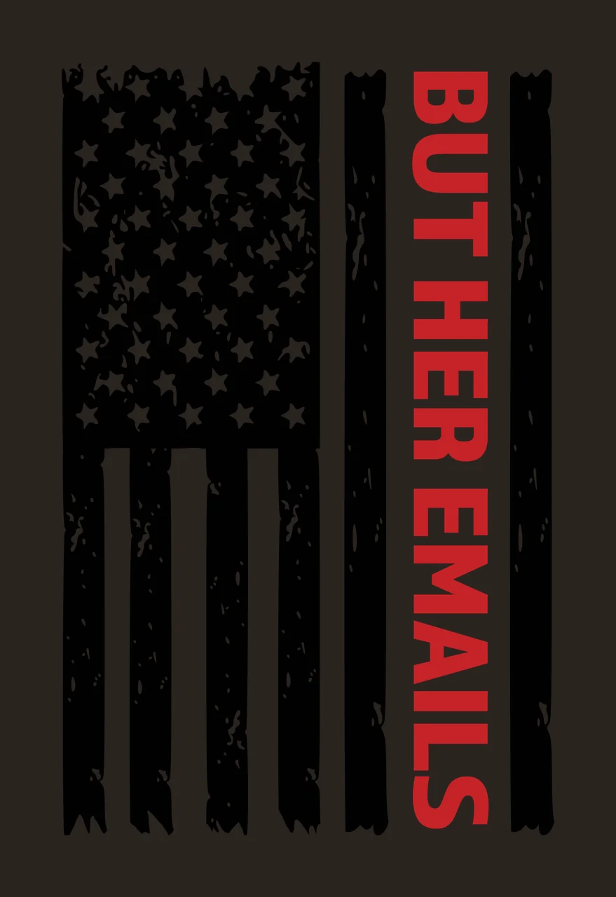 BUT HER EMAILS Typography Design with black and white distressed American flag, red vertical text on white stripe, stars in upper left and stripes with ragged edges contrast preview thumbnail