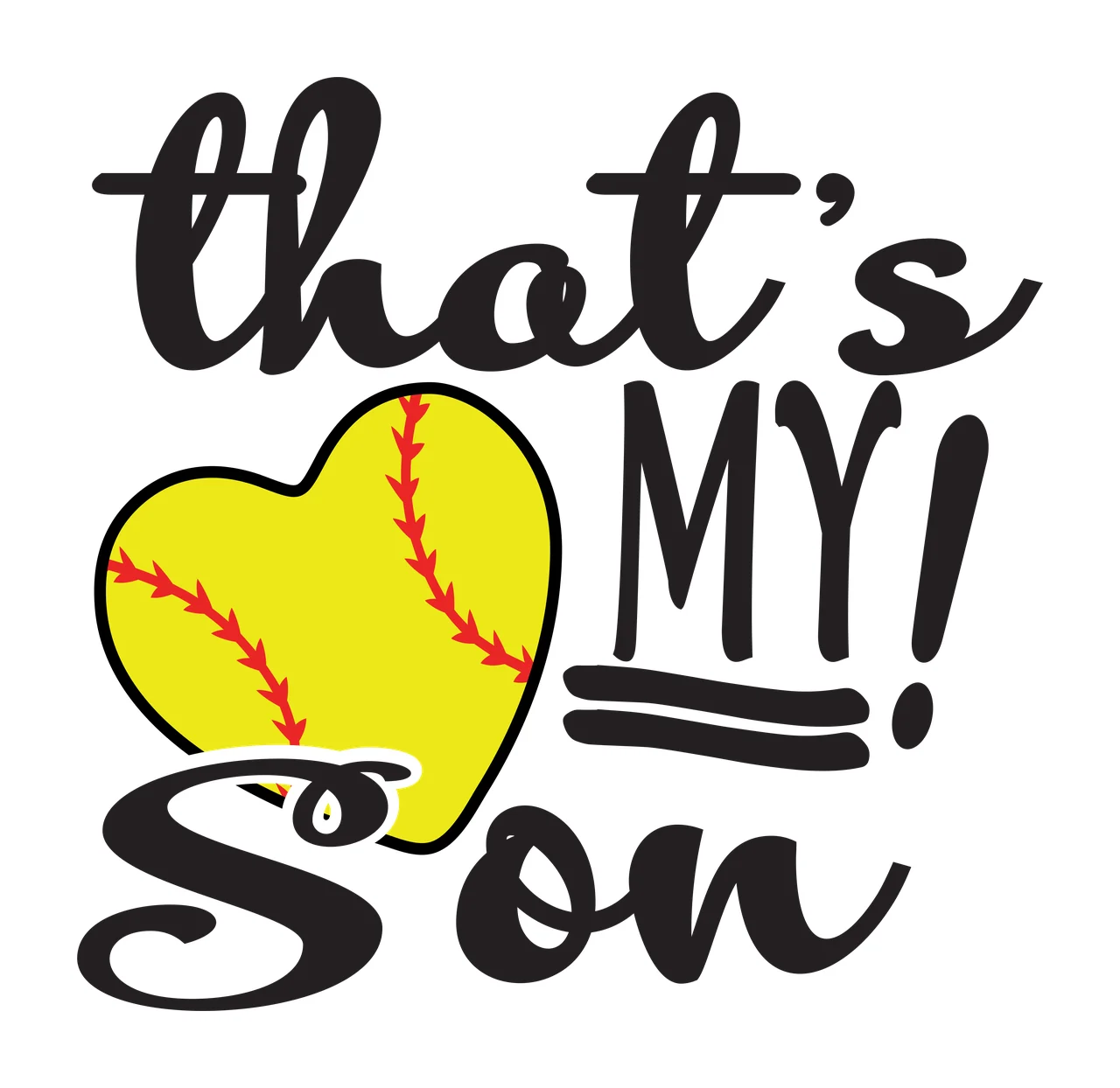That's MY! Son softball heart Design with heart-shaped softball, red stitching, black script text and black block text in yellow