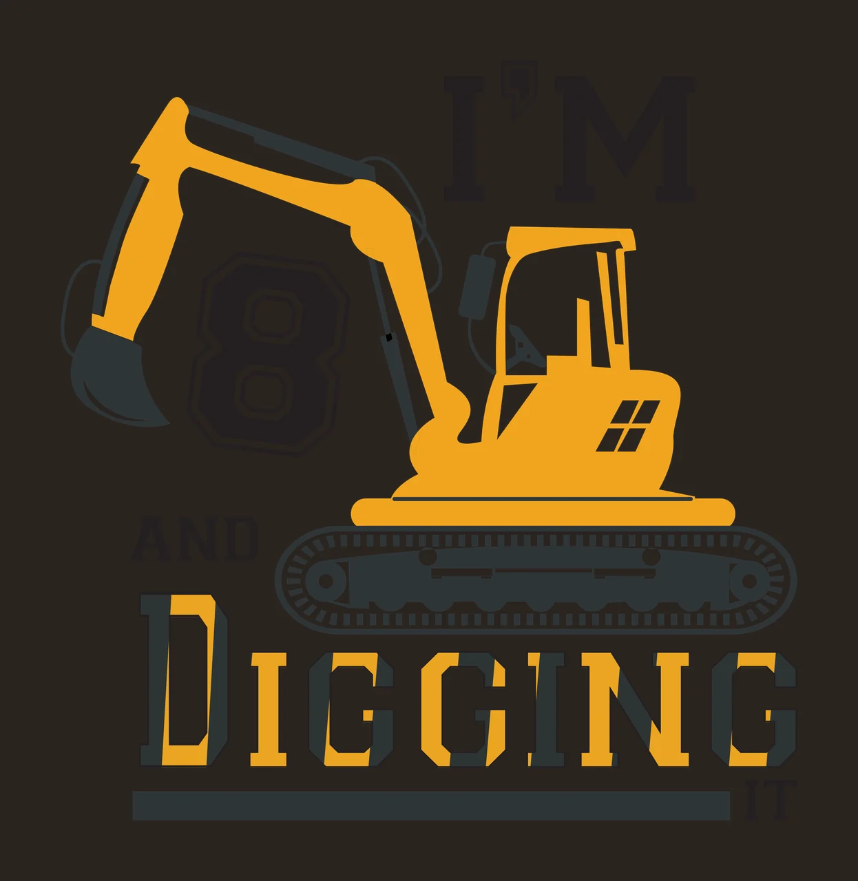 I'M 8 AND DIGGING IT Yellow and black excavator Number Design with text I'M AND DIGGING IT, black track belt and black control panel contrast preview thumbnail
