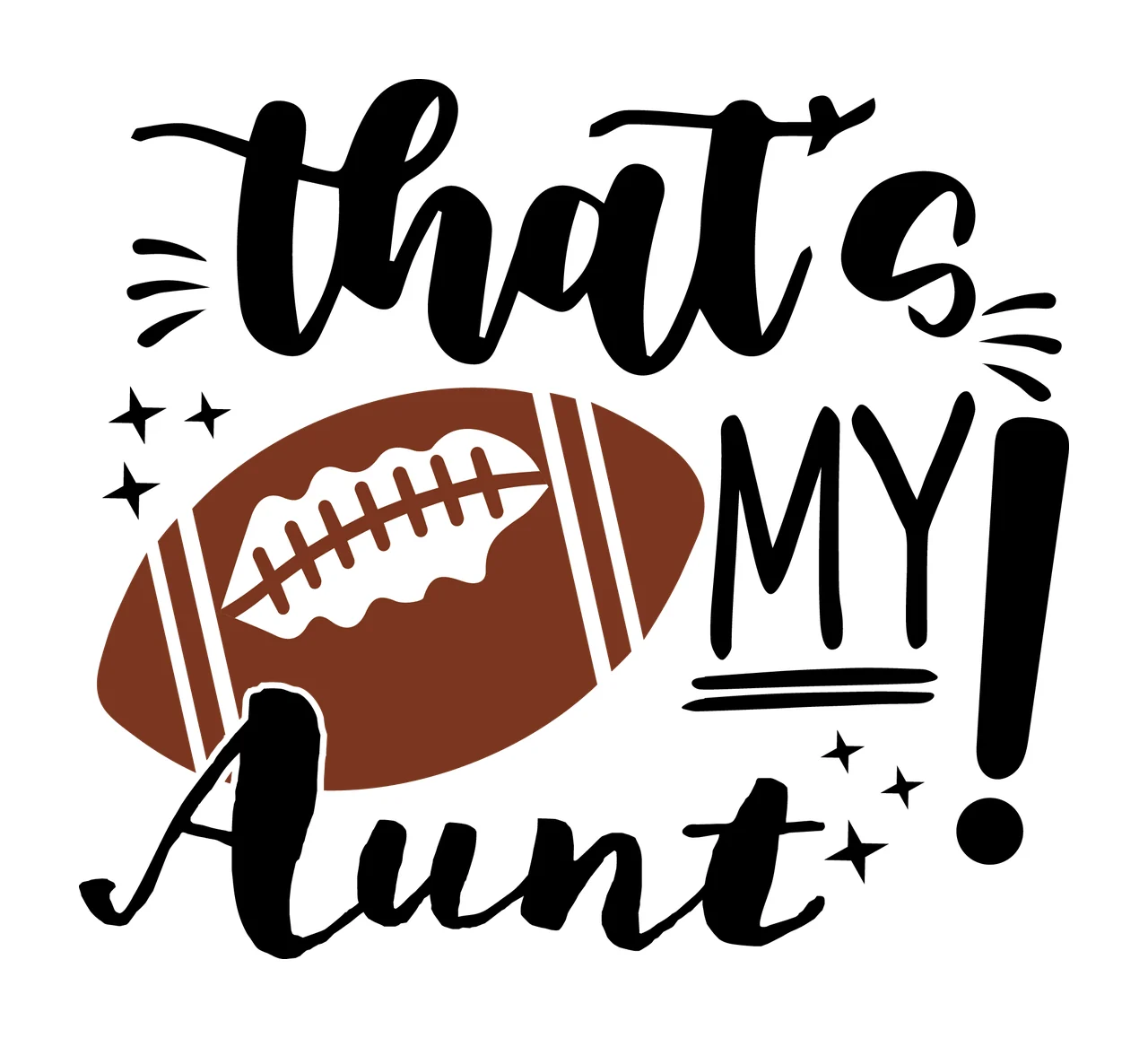Is My Thats My Aunt Football Typography stars silhouette black