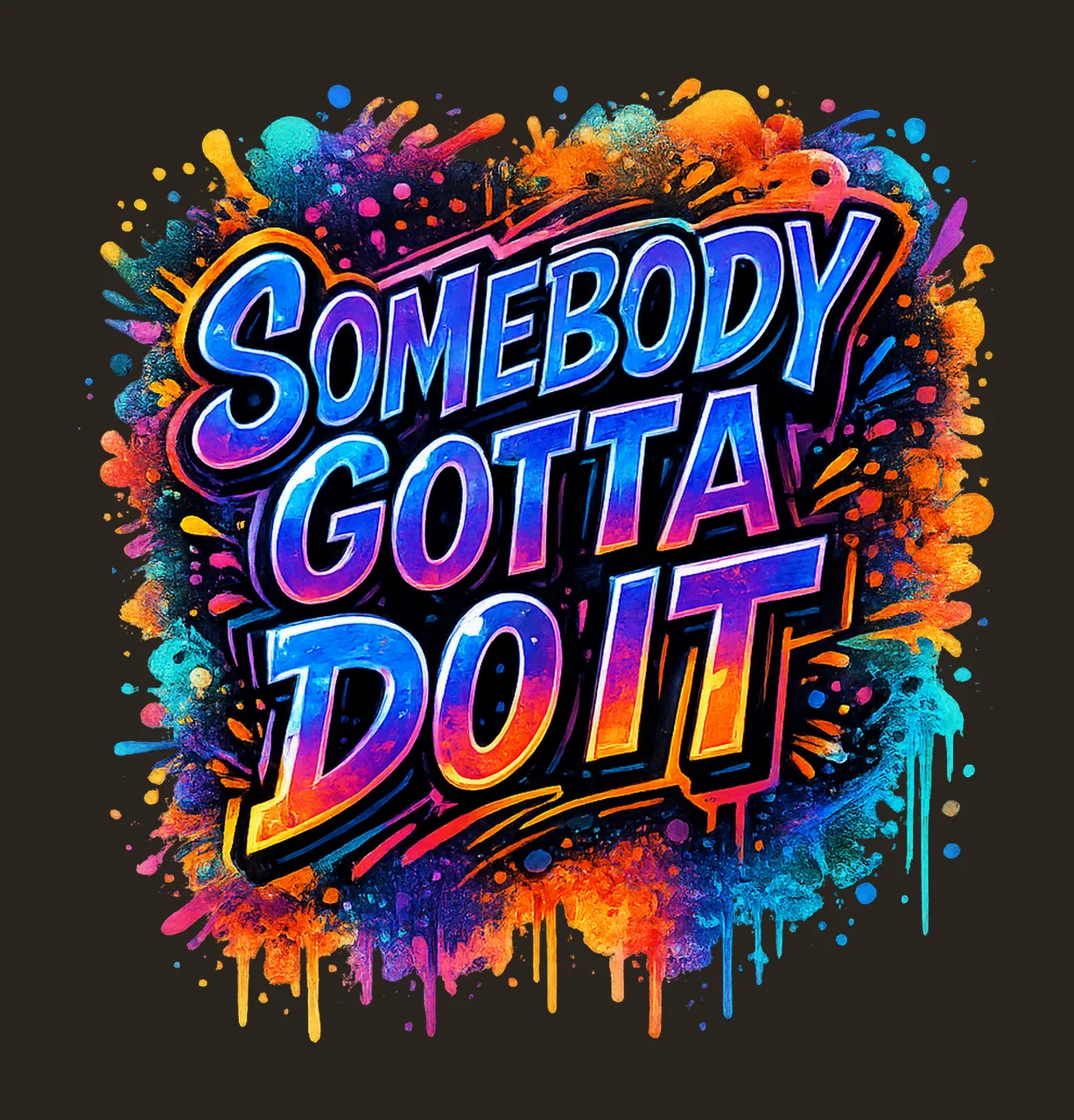 Somebody Gotta Do It Instant Motivational Quote Design shirt contrast preview thumbnail