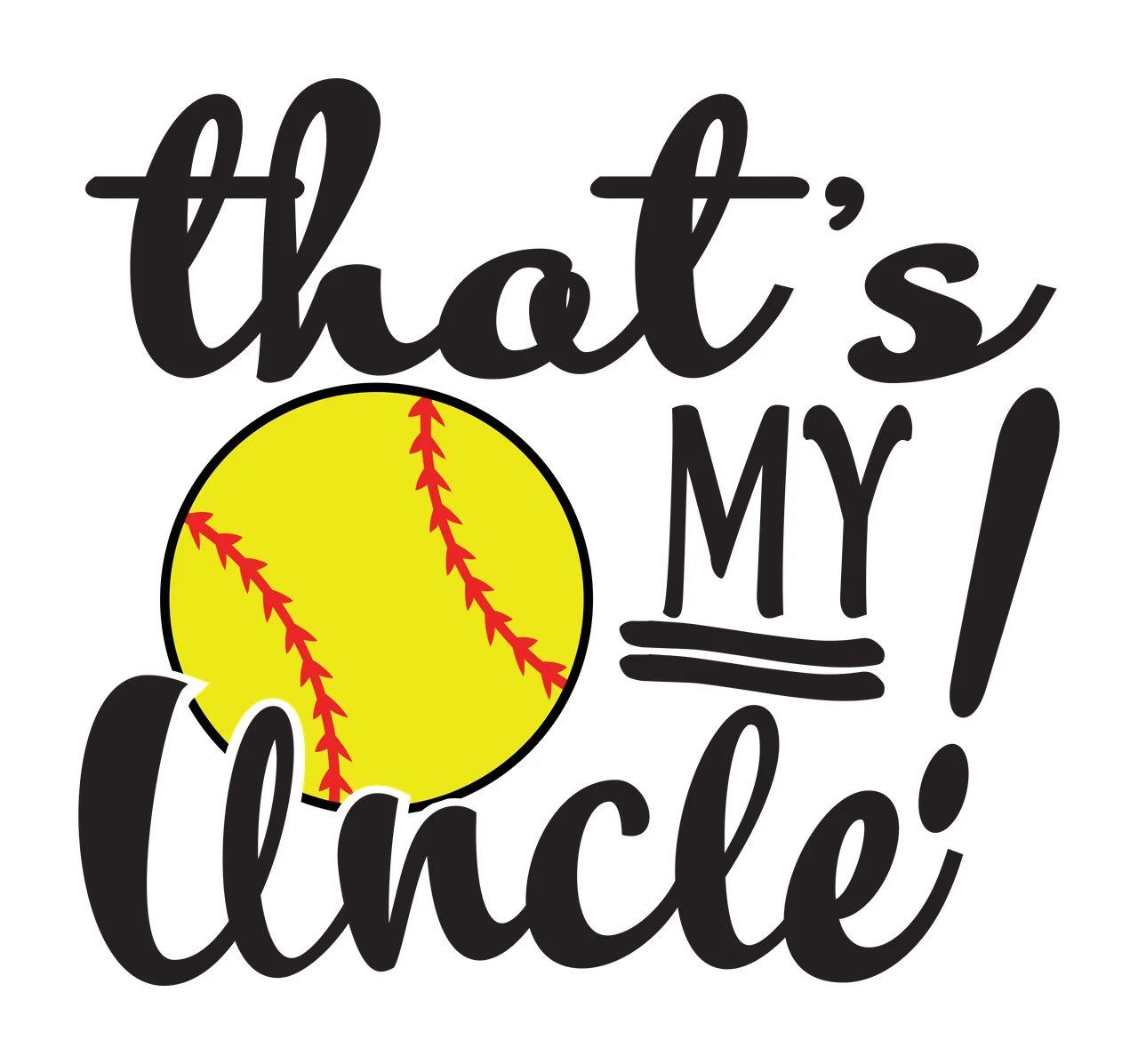 That's MY Uncle! softball typography Design with red stitching, script lettering, block text and exclamation mark in black and yellow