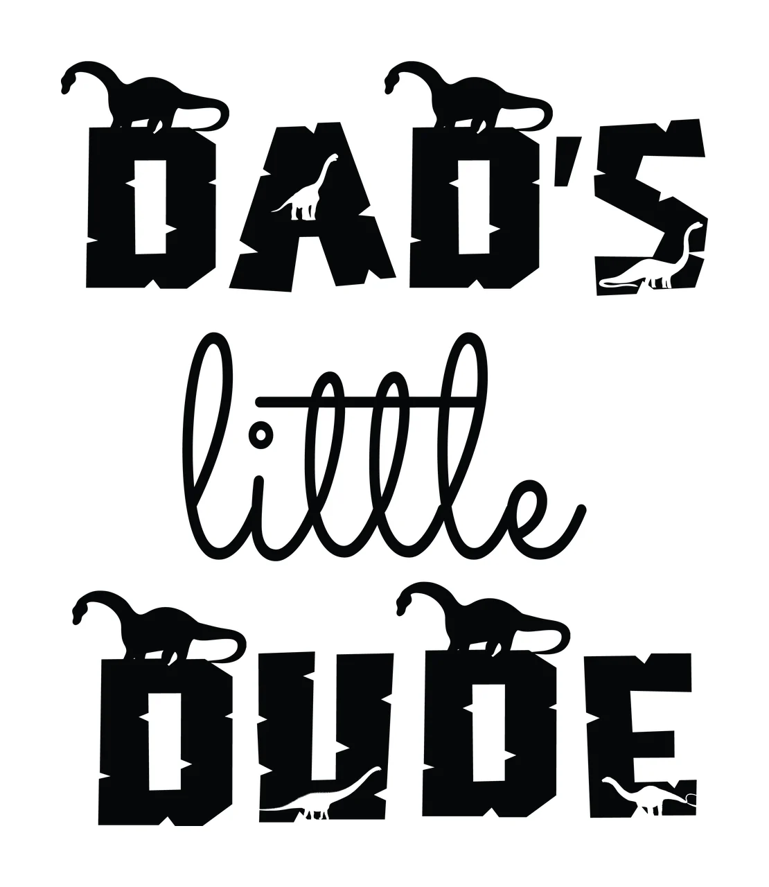 Dad S Little Dude Dads Dinosaur Text Design silhouettes Standing on