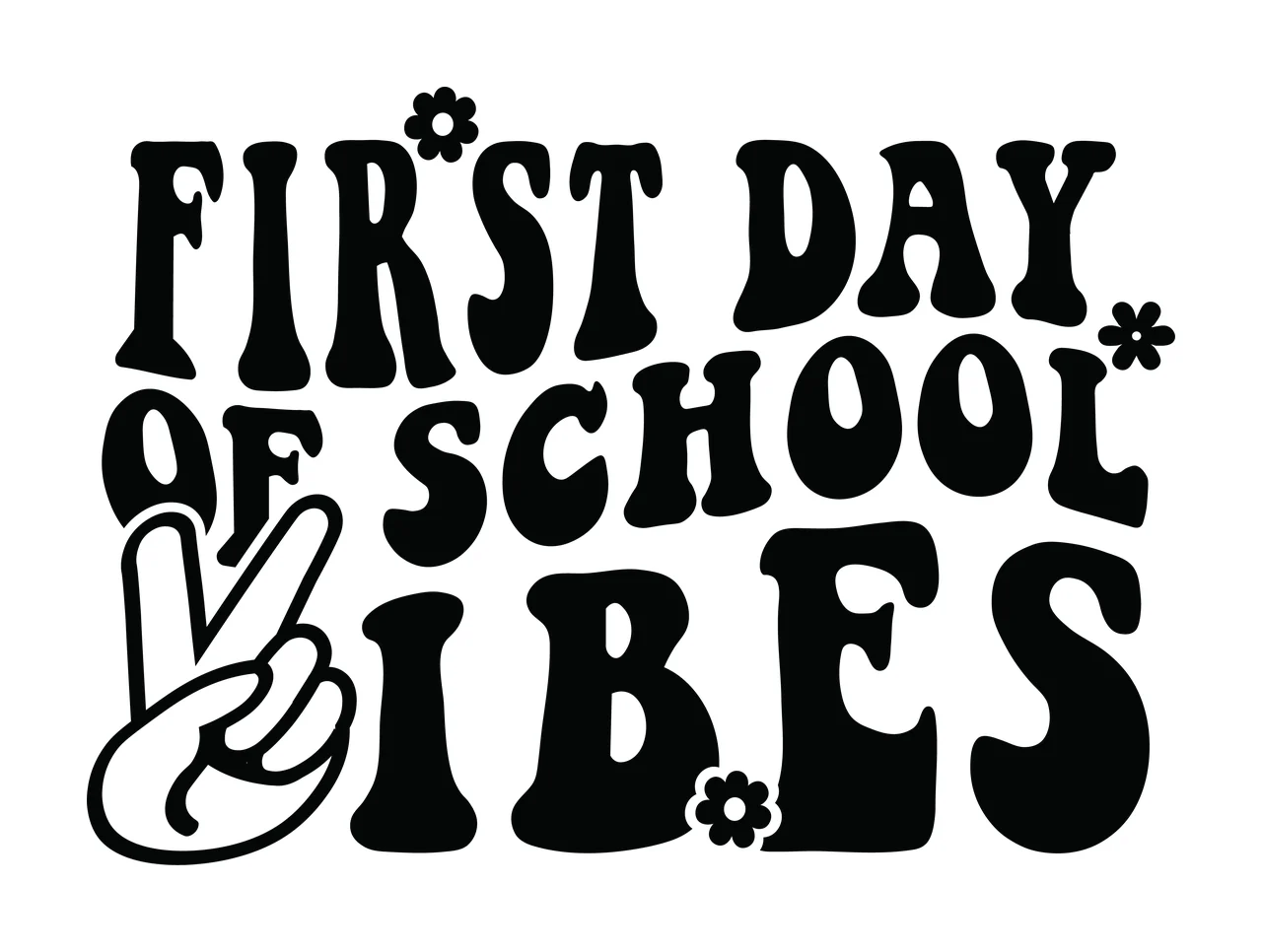 First Day Of School Vibes Text peace sign flowers wavy font