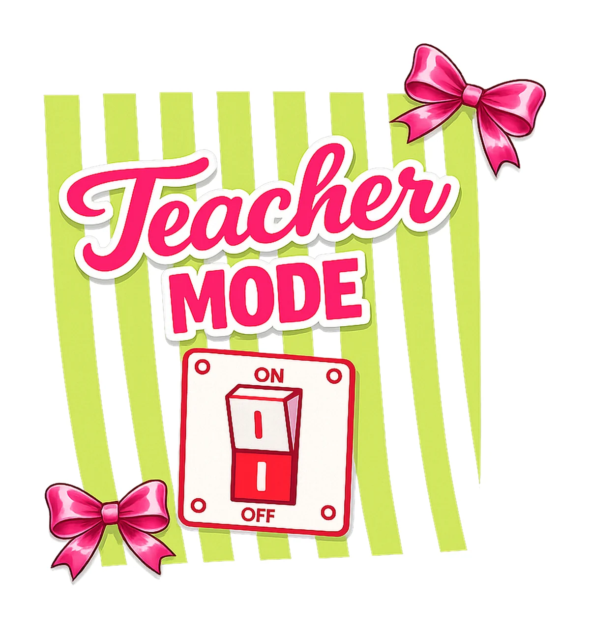 Teacher Mode Off Fun Sublimation Design for Shirts humor