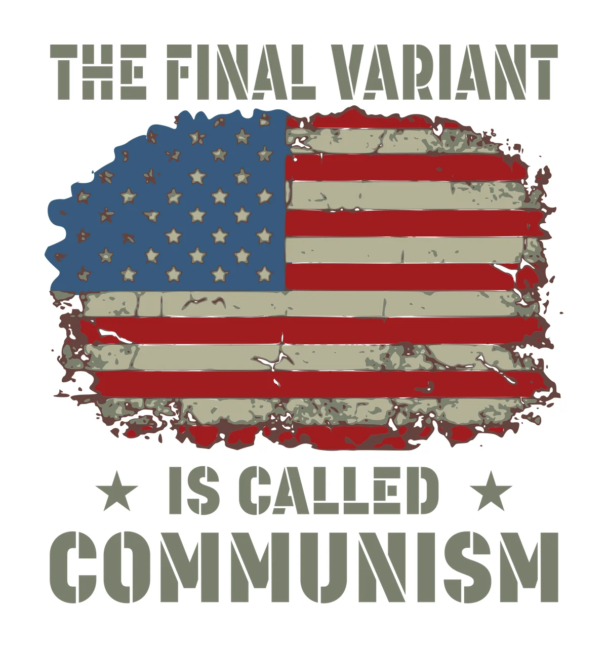 THE FINAL VARIANT IS CALLED COMMUNISM Typography Design with distressed American flag, stencil- text, stars in blue field and red and beige stripes