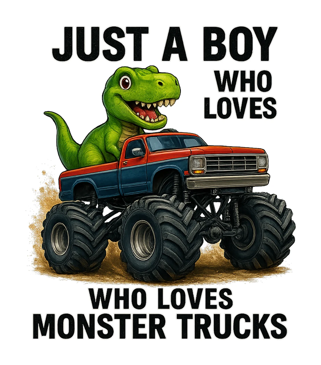 Just Boy Who Loves Monster Trucks Dinosaur Rex Watercolor