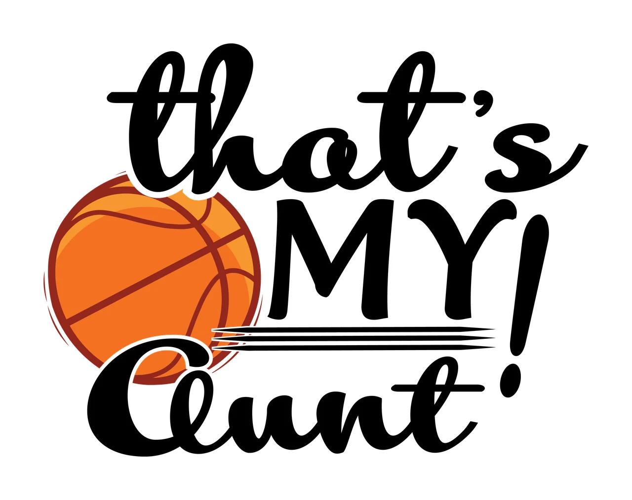 That S My Aunt Basketball Text Graphic typography black white