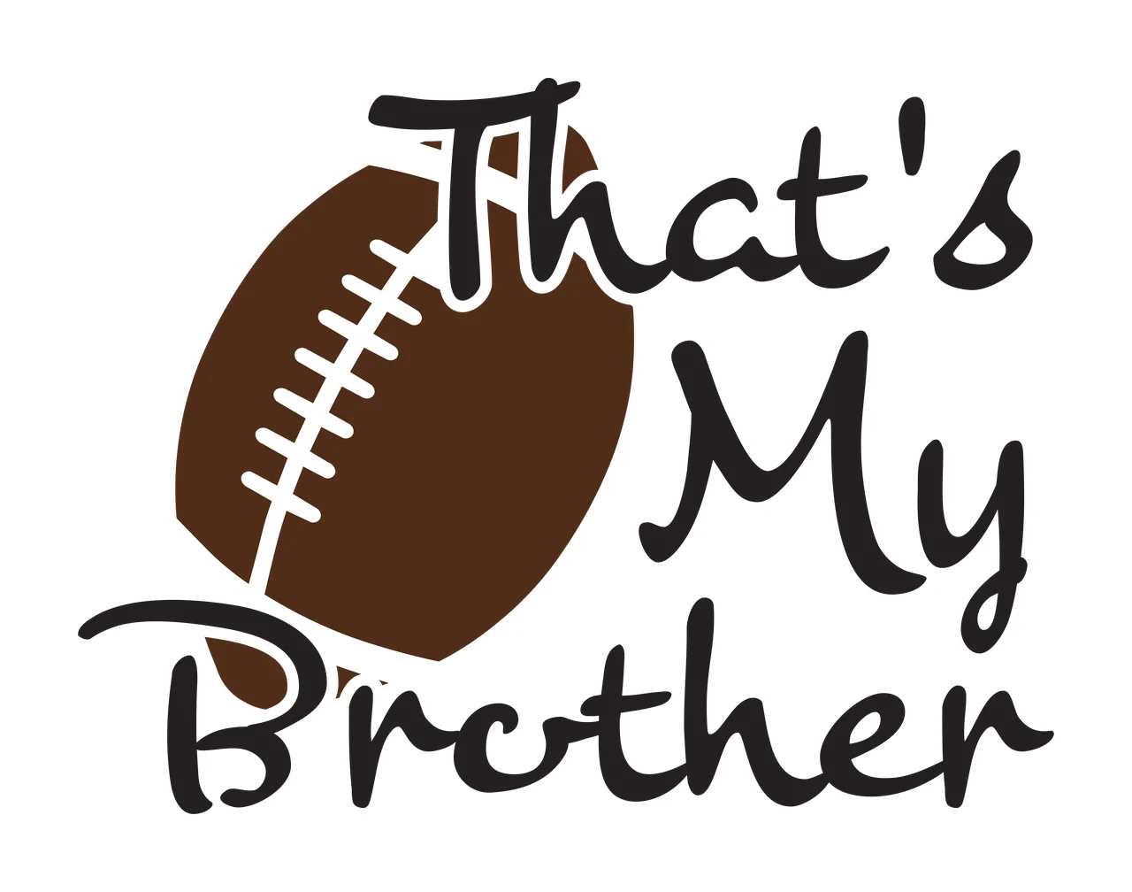 That's My Brother Typography Design with brown football, white laces and black cursive text