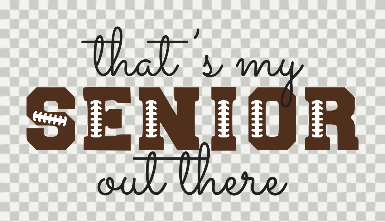 That's my SENIOR out there Typography Design with brown letters with white football lacing details, black cursive script text, horizontal lines under 'that's' and 'out' and white background transparency and detail preview thumbnail