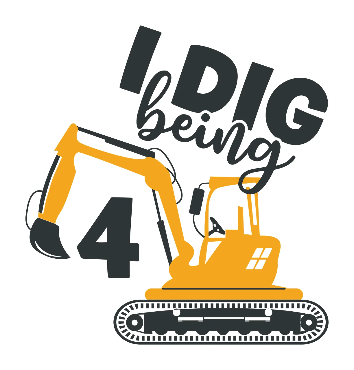 I Dig Being 4 Excavator Illustration number graphic silhouette